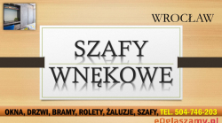 Szafa wnękowa na wymiar, cena, tel. 504-746-203. Zabudowa i montaż szafy, wnękowej