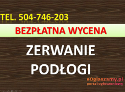 Zerwanie podłogi, zdemontowanie paneli, tel. 504-746-203, cena, Wrocław  Zbicie podłogi,  boazeria, kafli, glazury terrakoty