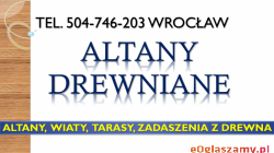 Budowa altany, cena tel. 504-746-203, Wrocław, z drewna, drewnianej