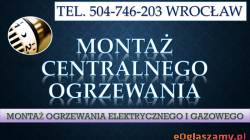 Dotacja do wymiany pieca, Wrocław, tel. 504-746-203. Montaż ogrzewania, kaloryferów