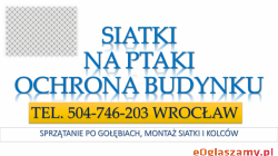 Montaż siatki i kolców na ptaki, tel. 504-746-503. Kolce przeciw ptakom, Wrocław