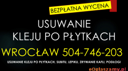 Usuwanie subitu i  kleju po płytkach, tel. 504-746-203, Cena, Wrocław. Usunięcie lepiku z parkietu