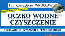 Czyszczenie oczek wodnych, Wrocław, tel. 504-746-203. Oczyszczenie oczka wodnego, cena