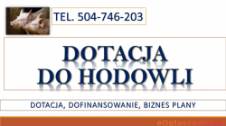 Dotacje do hodowli , tel. 504-746-203. dofinansowanie dla gospodarstw rolnych. ARMiR