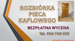 Wyburzenie pieca kaflowego. tel. 504-746-203. Wrocław, Cena, Kawka, dofinansowanie.  Rozbiórka pieców kaflowych. Demontaż i wywiezienie starego pieca