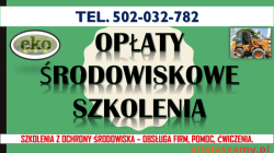 Szkolenie z opłat środowiskowych, tel. 502-032-782. Sprawozdanie do urzędu. Ćwiczenia i warsztaty