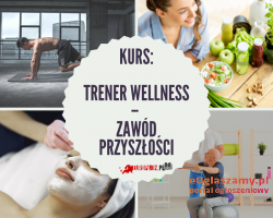 Kurs: TRENER WELLNESS – zawód przyszłości
