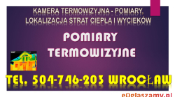 Sprawdzenie dachu kamerą termowizyjna, tel. 504-746-203. Lokalizacja przecieku, Wrocław 