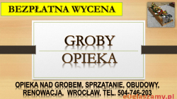 Sprzątanie grobu cmentarz Psie Pole, tel. 504-746-203, Wrocław, Kiełczów. Opieka nad grobem