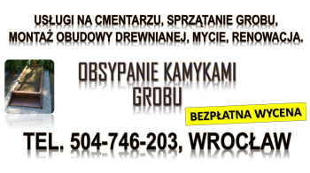 Obsypanie kamykami grobu, cena, tel. 504-746-203, kamyczkami pomnika na cmentarzu, Wrocław
