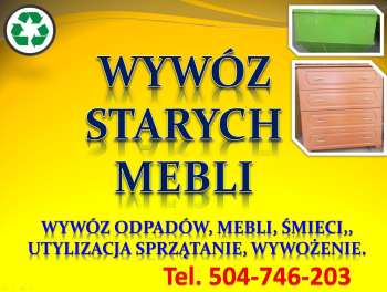 Wywóz mebli Wrocław, cena te. 504-746-203, utylizacja starych mebli.  Wywóz mebli, staroci, wywóz starych rzeczy, szaf, foteli, wywóz śmieci,
