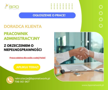 Doradca klienta - pracownik administracyjny (K/M) z orzeczeniem o niepełnosprawności 3/4 etatu - praca zdalna (cała Polska)