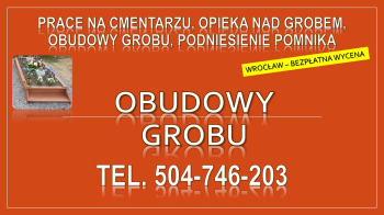 Ile kosztuje rama na grób tymczasowy ? Tel. 504-746-203, Wrocław,  obudowa grobu, z drewna?