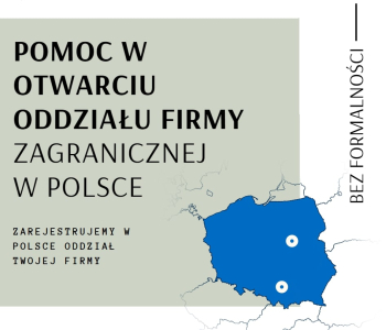 POMOC W OTWORZENIU ODDZIAŁU ZAGRANICZNEJ FIRMY W POLSCE